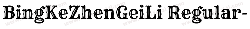 BingKeZhenGeiLi Regular字体转换